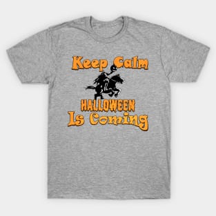 Keep Calm, Halloween Is Coming T-Shirt